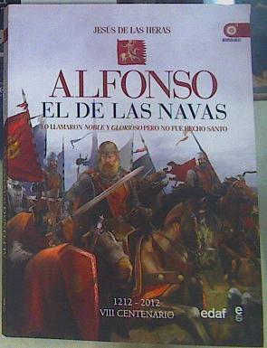 Alfonso el de las Navas : lo llamaron noble y glorioso, pero no fue hecho santo | 156438 | Heras Febrero, Jesús de las (1943- )