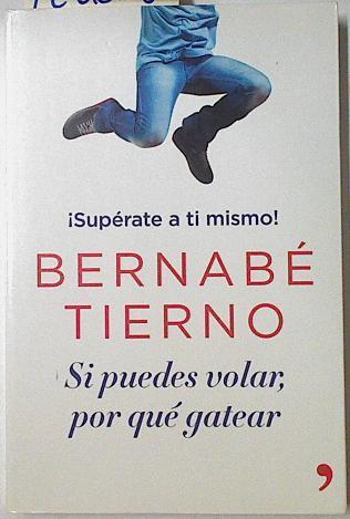 Si puedes volar por qué gatear | 122665 | Bernabe Tierno