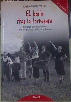 El baile tras la tormenta Relatos de disidentes de los países bálticos y Rusia | 154501 | Cejas Arroyo, José Miguel