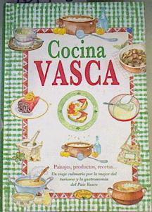 Cocina Vasca.Paisajes productos recetas.Un viaje culinario por lo mejor del turismo y la gastronomia | 167753 | VVAA