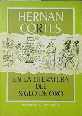 Hernán Cortés en la literatura del siglo de Oro | 121631 | Reynolds, Winston A.