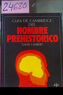 Guia De Cambridge Del Hombre Prehistorico | 24680 | Lambert David