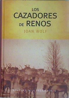 Los cazadores de renos | 147321 | Wolf, Joan