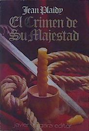 El Crimen de su Majestad | 152767 | Plaidy Jean ( Victoria Holt Seudonimo)