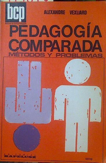 Pedagogía comparada Métodos y problemas | 119070 | Alexandre Vexliard