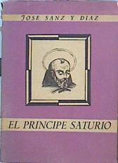 El Principe Saturio ( Una Vida Española En El Siglo V) | 45914 | Sanz Y Diaz Jose