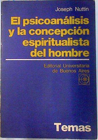 El Psicoanálisis y la Concepción Espiritualista del Hombre | 133900 | Joseph Nuttin/Traducción Marino Ayerra Redín/Revisión Telma Acosta de Ortega