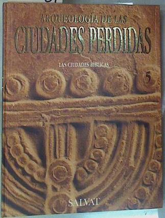 Arqueología de las ciudades perdidas 5 Las Ciudades Bíblicas Palestina | 157137 | VVAA