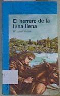 El herrero de la luna llena | 165709 | Molina, María Isabel