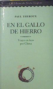 En el gallo de hierro: viajes en tren por China | 109597 | Theroux, Paul