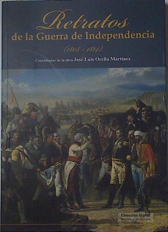 Retratos de la Guerra de Independencia 1808 - 1814 | 122737 | (Coordinador), Jose Luis Orella