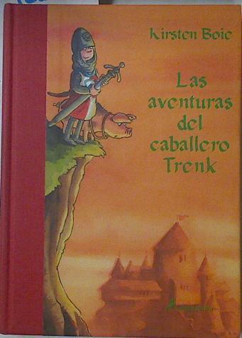 Las aventuras del caballero trenk | 126370 | Boie, Kirsten/Barbara Scholz ( Ilustradora)