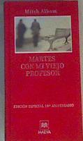 Martes Con Mi Viejo Profesor Edición Especial 10º Aniversario | 166347 | Albom, Mitch (1958- )