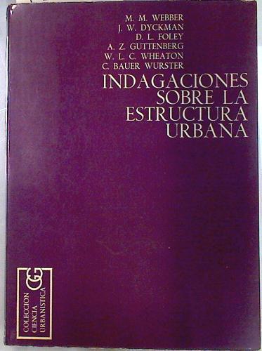 Indagaciones sobre la estructura urbana | 133520 | Webber, Melvin M./DYCKMAN/FOLEY/GUTTENBERG/WHEATON/WURSTER