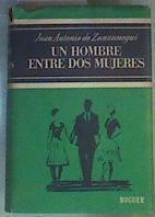 UN HOMBRE ENTRE DOS MUJERES | 165644 | ZUNZUNEGUI, JUAN ANTONIO