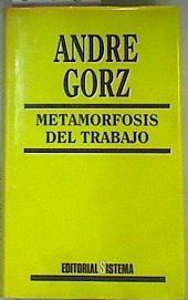 Metamorfosis del trabajo: búsqueda del sentido | 89846 | Gorz, André