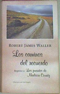 Los Caminos Del Recuerdo. Regreso A Los Puentes De Madison County | 14304 | Waller Robert James