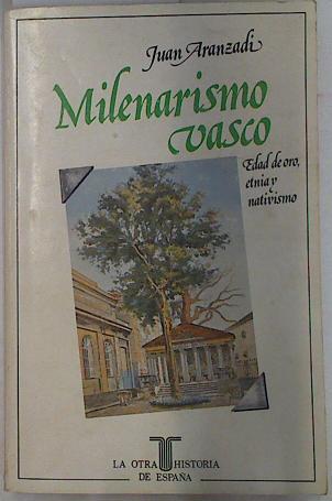 Milenarismo vasco: edad de oro, etnia y nativismo | 92712 | Aranzadi Martínez, Juan