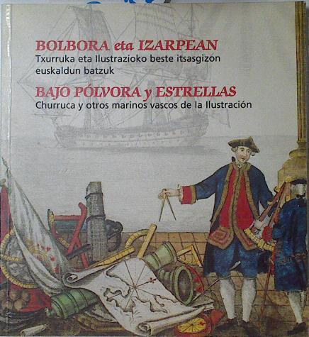 Bajo polvora y estrellas. Churruca y otros marineros vascos de la ilustración - Bolbora eta izarpean | 126121 | González-Ripoll Navarro, María Dolores