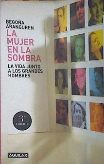 La mujer en la sombra: la vida junto a los grandes hombres | 137370 | Aranguren, Begoña