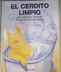 El Cerdito limpio | 167037 | Baronian, Jean-Baptiste/Schmidt-U., Elisabeth/Traductora Nuria Jaráiz