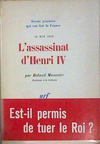 L'assassinat d'Henri IV, le 14 mai 1610 | 147550 | Mousnier, Roland