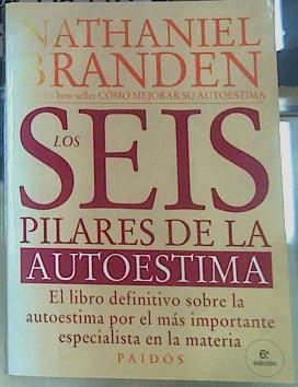 Los seis pilares de la autoestima: el libro definitivo sobre la autoestima, por el más importante es | 76931 | Branden, Nathaniel