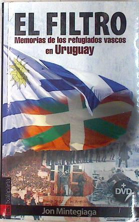 El filtro : memorias de los refugiados vascos en Uruguay , incluye CD | 72489 | Mintegiaga Oiarbide, Jon