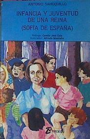 Infancia Y Juventud De Una Reina (Sofía De España) | 52676 | Sahuquillo, Antonio/Camilo José Cela, prólogo/Alfredo Montaña, ilustrado