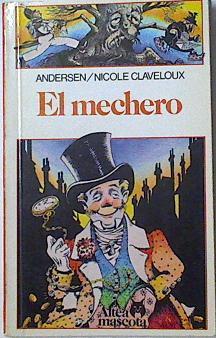 El mechero | 124039 | Andersen, Hans Christian/Nicole Claveloux ( Ilustrador)/Alicia Garcia Frutos ( traductora)