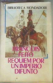 Requiem por un imperio difunto Historia de la destrucción de Austria Hungria | 123349 | Fejto, Francois