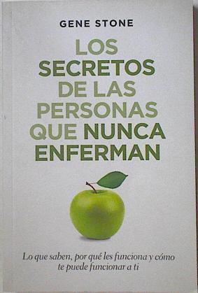 Los secretos de la personas que nunca enferman | 125767 | Stone, Gene