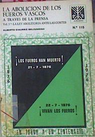 La Abolición De Los Fueros Vascos A Través De La Prensa Vol 3 La Ley Abolitoria Ante las Cortes | 53567 | Ciaurriz Belzunegui, Alberto