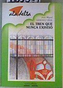 El tren que nunca existió | 163507 | Sánchez Vigil, Juan Miguel