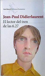 El lector del tren de las 6.27 | 137369 | Didierlaurent, Jean-Paul