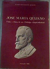 José María Quijano. (Vida y obra de un Hidalgo Emprendedor) | 164157 | Bustamante Quijano, Ramón