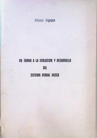 En Torno A La Evolución Y Desarrollo Del Sistema Verbal Vasco | 52689 | Irigoyen, Alfonso