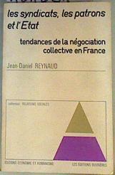Les syndicats, les Patrons et l'Etat. tendances de la négociation collective en France | 161631 | Reynaud, Jean-Daniel
