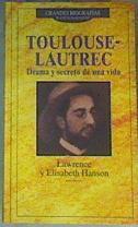 Toulouse-Lautrec, drama y secreto de una vida | 165278 | Hanson, Lawrence/Hanson, Elisabeth