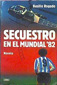 Secuestro En El Mundial 82 | 47666 | Rogado Basilio