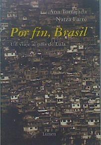 Por Fin, Brasil Un Viaje Al País De Lula | 61427 | Tortajada Ana / Farré Natza