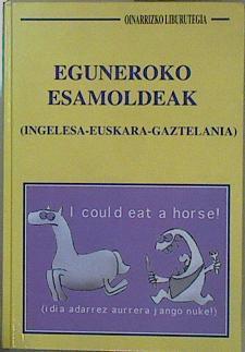 Eguneroko esamoldeak (animaliak, gorputz atalak, landareak, mineralak): ingelesa, euskara, gaztelani | 152783 | Stürtze Mendia, Alizia/Colera Intxausti, María/Barrenetxea Arregi, Imanol