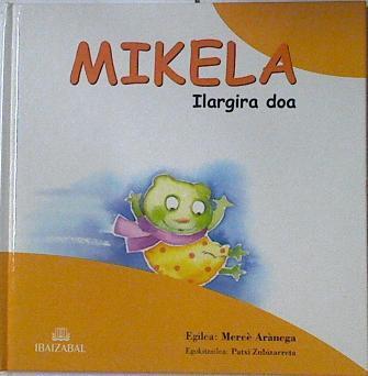 Mikela ilargira doa | 127457 | Arànega, Mercè/Egokitzailea, Patxi zubizarreta