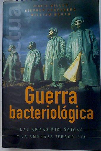 Guerra bactereológica Las armas biológicas y la amenaza terrorista | 131975 | Miller, Judith/Broad, William J./Engelberg, Stepehn