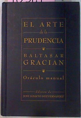 El Arte De La Prudencia. Oraculo manual | 10381 | Gracian Baltasar