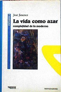 La Vida Como Azar Complejidad De Lo Moderno | 52759 | Jiménez, José