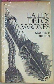 La Ley De Los Varones. Los Reyes Malditos IV | 46322 | Druon Maurice