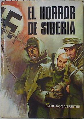 El horror de siberia: yo fui huésped de los rusos | 127188 | Von Vereiter, Karl