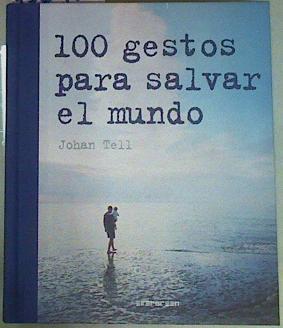 100 gestos para salvar el mundo | 156915 | Johan Tell/Prólogo de Lars Kristoferson/Marta Borrás Monill, traducción del inglés y adaptación: