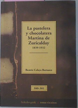 La Pastelera Y Chocolatera Martina De Zuricalday 1839-1932 | 15110 | Celaya Bartuen Beatriz